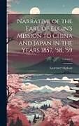 Livre Relié Narrative of the Earl of Elgin's Mission to China and Japan in the Years 1857, '58, '59; Volume 2 de Laurence Oliphant