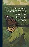 Livre Relié The Biology And Control Of The White Pine Weevil, Pissodes Strobi-peck de Samuel Alexander Graham