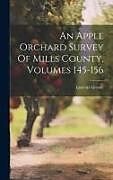 Livre Relié An Apple Orchard Survey Of Mills County, Volumes 145-156 de Laurenz Greene