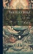 Livre Relié The Holy Bible: Containing The Books Of The Old And New Testaments, And The Apocrypha; Volume 1 de Thomas Wilson