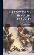 Livre Relié An Address on Benjamin Franklin de William Pepper