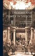 Livre Relié Delight and Power in Speech de Leonard G. Nattkemper, George Wharton James