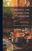 Livre Relié Comment on forme une cuisinière: Petit guide de la maîtresse de maison; v.3 de 