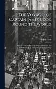 Livre Relié The Voyages of Captain James Cook Round the World: Printed Verbatim From the Original Editions, and Embellished With a Selection of the Engravings; v de James Cook