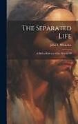 Livre Relié The Separated Life: A Biblical Defence of the Divinity Of de 