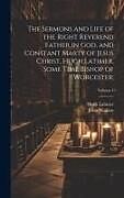 Livre Relié The Sermons and Life of the Right Reverend Father in God, and Constant Marty of Jesus Christ, Hugh Latimer, Some Time Bishop of Worcester;; Volume 1 de John Watkins