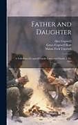 Livre Relié Father and Daughter: a Collection of Cogswell Family Letters and Diaries, 1772-1830 de Mason Fitch Cogswell, Alice Cogswell, Grace Cogswell Root