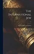 Fester Einband The International Jew: the World's Foremost Problem; v.1 von Anonymous
