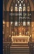 Fester Einband Histoire De La Papute von Anonymous