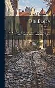 Livre Relié Die Edda: Die Ältere U. Jüngere Nebst D. Mythischen Erzählungen Der Skalda Übersetzt Und Mit Erläuterungen Begleitet de Karl Simrock