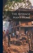 Livre Relié The Average Man's Home de Anonymous