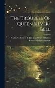 Livre Relié The Troubles Of Queen Silver-bell de Frances Hodgson Burnett