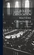 Livre Relié Le Rôle De L'Avocat En Matière Criminelle de Paul Saillard