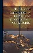 Livre Relié The Sound Believer, Or, a Treatise of Evangelicall Conversion de Thomas Sheppard