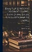 Livre Relié Essai Sur L'histoire Du Droit D'appel Suivi D'une Étude Sur La Réforme De L'appel de Marcel Fournier