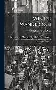 Livre Relié Winter Wanderings: Being an Account of Travels in Abyssinia, Samoa, Java, Japan, the Philippines, Australia, South America and Other Inte de Abraham Per Lee Pease