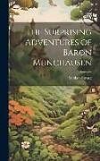 Fester Einband The Surprising Adventures of Baron Munchausen von William Strang