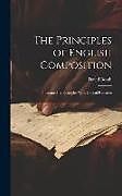 Livre Relié The Principles of English Composition: Illustrated by Examples With Critical Remarks de David Booth