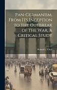 Livre Relié Pan-Germanism, From its Inception to the Outbreak of the war, a Critical Study de Roland G. B. Usher