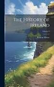 Livre Relié The History of Ireland; Volume 3 de Thomas Moore