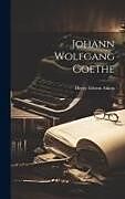 Livre Relié Johann Wolfgang Goethe de Henry Gibson Atkins