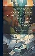 Livre Relié Guide to the Collection of Gemstones in the Museum of Practical Geology de 