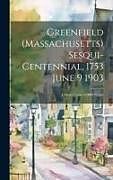 Livre Relié Greenfield (Massachusetts) Sesqui-centennial, 1753 June 9 1903: A Model Town of 8000 People de Anonymous