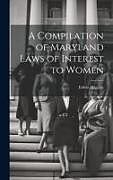 Livre Relié A Compilation of Maryland Laws of Interest to Women de Edwin Higgins