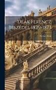 Livre Relié Deák Ferencz Beszédei, 1829-1873 de Ferencz Deák