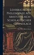 Livre Relié Lehrbuch der Philosophie auf Aristotelisch-Scholastischer Grundlage de Peter Beck Alfons Lehmen