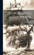 Livre Relié The Mercantile Marine de E. Keble Chatterton