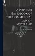 Fester Einband A Popular Handbook of the Commercial Law of Scotland von W. D. Esslemont