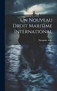 Livre Relié Un Nouveau Droit Maritime International de Théophile Aube