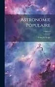 Fester Einband Astronomie Populaire; Volume 4 von François Arago