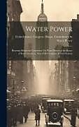 Livre Relié Water Power: Hearings Before the Committee On Water Power of the House of Representatives, Sixty-Fifth Congress, Second Session de 