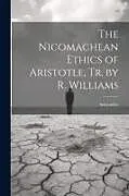 Kartonierter Einband The Nicomachean Ethics of Aristotle, Tr. by R. Williams von Aristoteles
