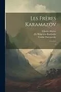 Kartonierter Einband Les frères Karamazov: 2 von Fyodor Dostoyevsky, Ely Halpérine-Kaminsky, Charles Morice