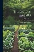 Couverture cartonnée The Garden Farmer: Profitable Market Gardening de William Earley