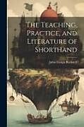 Couverture cartonnée The Teaching, Practice, and Literature of Shorthand de Julius Ensign Rockwell