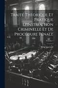 Couverture cartonnée Traité Théorique Et Pratique D'instruction Criminelle Et De Procédure Pénale; Volume 1 de René Garraud