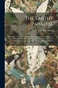 Couverture cartonnée The Earthy Paradise: December: The Golden Apples; the Fostering of Aslaug. January: Bellerophon at Argos; the Ring Given to Venus. February de William Morris