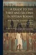 Kartonierter Einband A Guide to the First and Second Egyptian Rooms: Mummies, Mummy-Cases, and Other Objects Connected With the Funeral Rites of the Ancient Egyptians von E. A. Wallis Budge