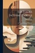 Couverture cartonnée Les Folies Intermittentes; La Psychose Maniaque-Dépressive de Gaston Deny