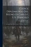 Kartonierter Einband Codice Diplomatico Del Regno Di Carlo I. E Ii. D'angilo: Ossia Collezione Di Leggi, Statuti, E Privilegi ..., Volume 1 von Giuseppe Del Giudice