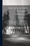 Couverture cartonnée The Life of Rev. Charles Nerinckx: With a Chapter on the Early Catholic Missions of Kentucky; Copious Notes on the Progress of Catholicity in the Unit de Camillus Paul Maes