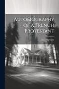 Couverture cartonnée Autobiography of a French Protestant de Jean Marteilhe