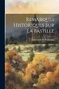 Kartonierter Einband Remarques Historiques Sur La Bastille von Constantin De Renneville