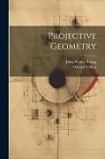 Couverture cartonnée Projective Geometry de John Wesley Young, Oswald Veblen