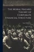 Couverture cartonnée The Moral Hazard Theory of Corporate Financial Structure: Empirical Tests de Scott Williamson