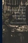 Couverture cartonnée Press Photography with the Miniature Camera de Duane Featherstonhaugh